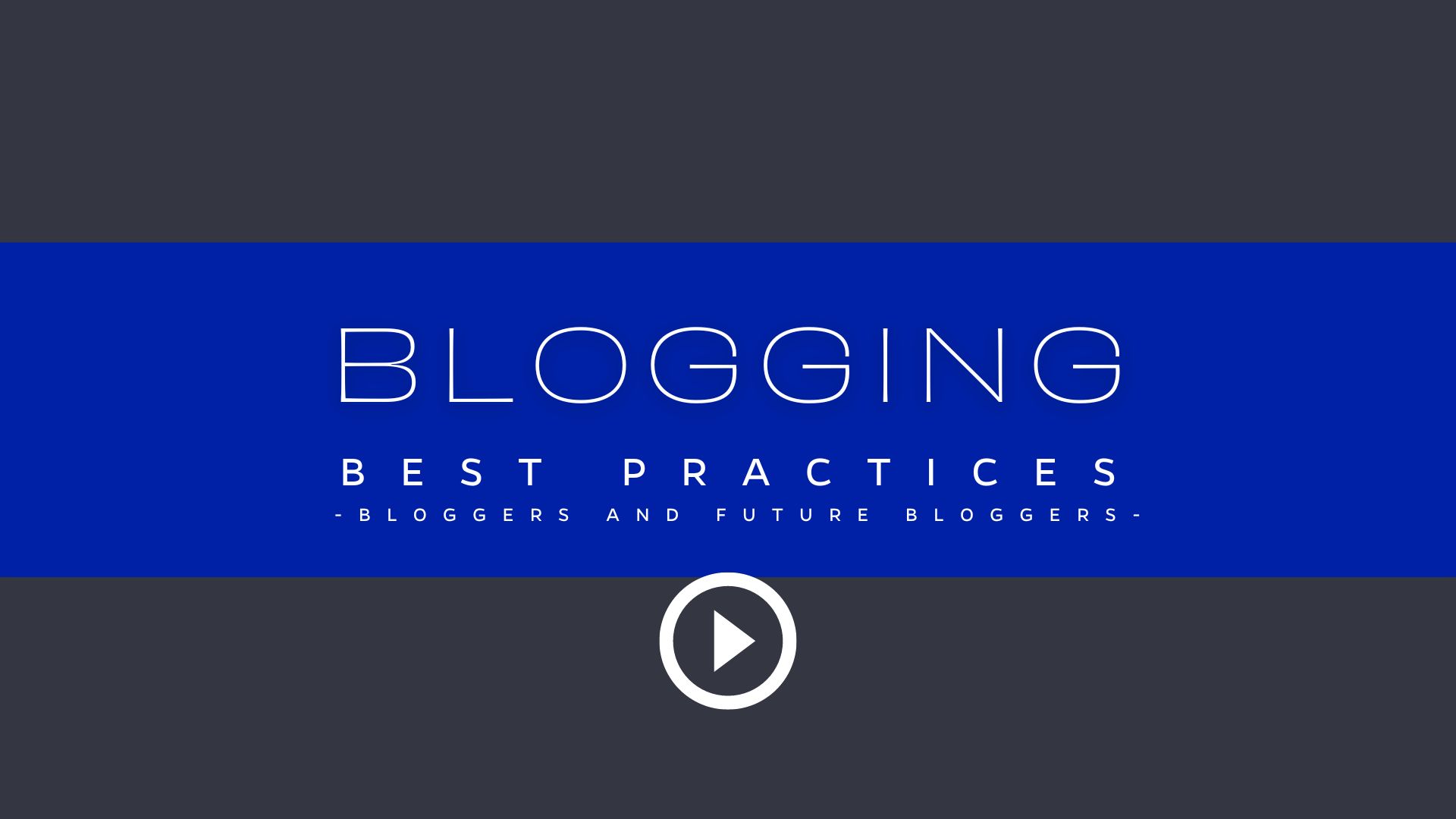 Blogging Best Practices - 60 minute course